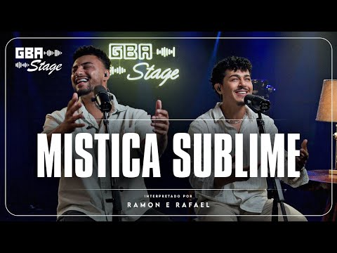 Mística Sublime - Ramon e Rafael | GBA Stage