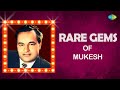 Rare Gems Of Mukesh Golden Hits Kahan Gaya Chit Cho Kya Tujhko Hua Akhir Main Tumse Mohabbat