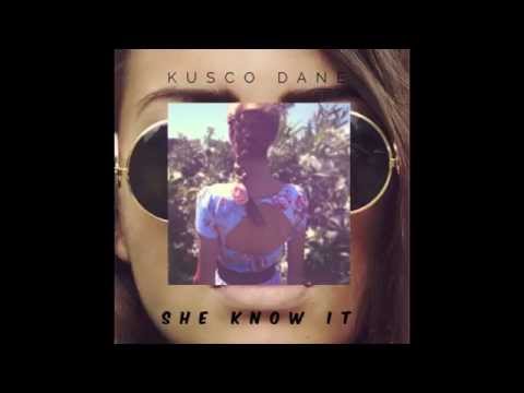 Kusco Dane - She Know It (Prod. By E.Beats)