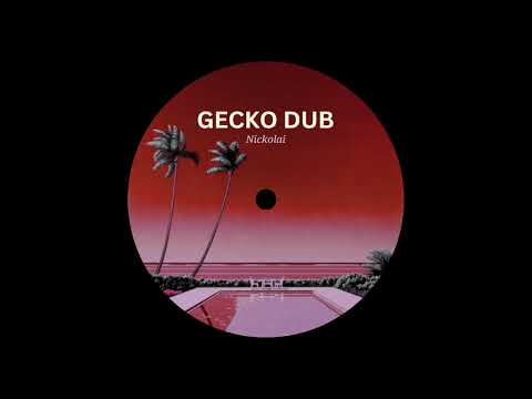 Nickolai - Gecko Dub ♪