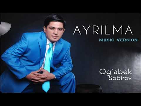 Og'abek Sobirov - Ayrilma | Огабек Собиров - Айрилма (music version)