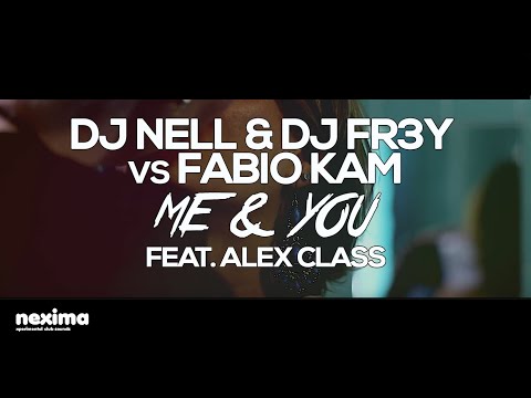 DJ NELL & DJ FR3Y vs FABIO KAM (feat. Alex Class) - Me & You