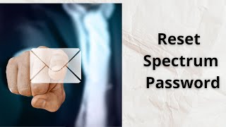 Learn How To Recover Your Spectrum Password- A Complete Guide