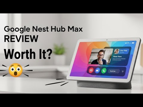 Google Nest Hub Max Review: Is It Worth Your Money in 2025?