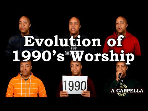 Evolution of 1990's Worship - A Cappella Medley