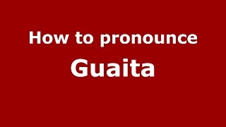 How to pronounce Guaita