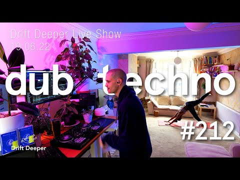 Dub & Deep Techno Mix - Drift Deeper Live Show 212 - 19.06.22