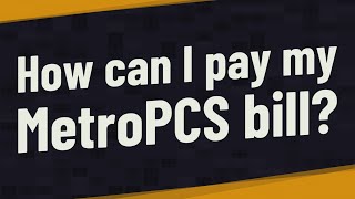 How can I pay my MetroPCS bill?