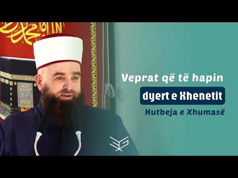 Hutbe | Veprat që të hapin dyert e Xhenetit - Hoxhë Ernes Goga