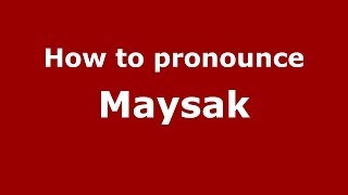 How to pronounce Maysak