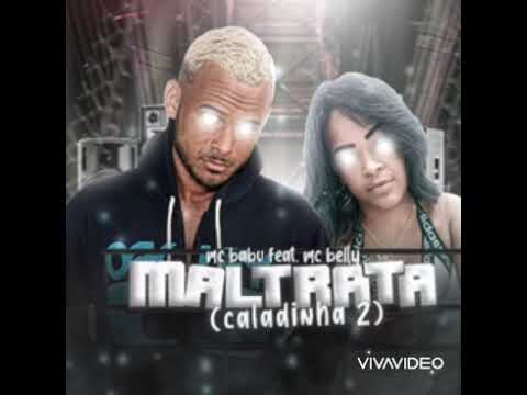 MC BABU FAET. MC BELLY MALTRATA (CALADINHA 2)