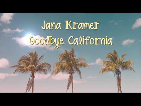Jana Kramer/Goodbye California/Lyrics