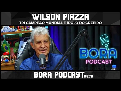 WILSON PIAZZA, TRI CAMPEÃO MUNDIAL E ÍDOLO DO CRZEIRO | BORA PODCAST (270)