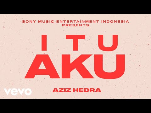 Aziz Hedra - Itu Aku (Official Lyric Video)