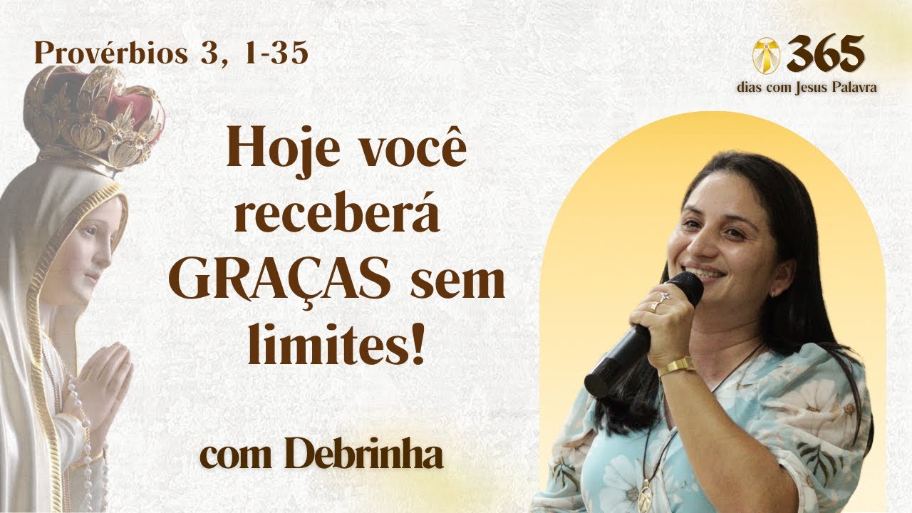 Livro de Provérbios 3, 1-35 | Hoje você receberá GRAÇAS sem limites! l 365 dias com Jesus | Debrinha