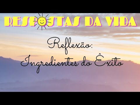 INGREDIENTES DO ÊXITO☀️RESPOSTAS DA VIDA☀️