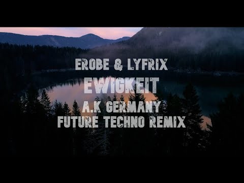 Erobé, Lyfrix - EWIGKEIT (A.K Germany Remix)
