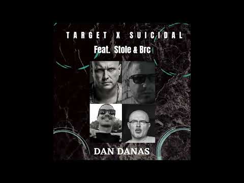 SUICIDAL X TARGET - DAN DANAS feat. STOLE, BRC