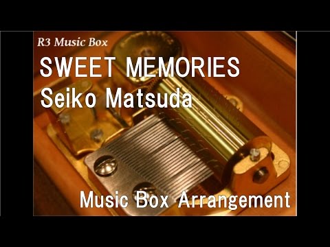 SWEET MEMORIES/Seiko Matsuda [Music Box]