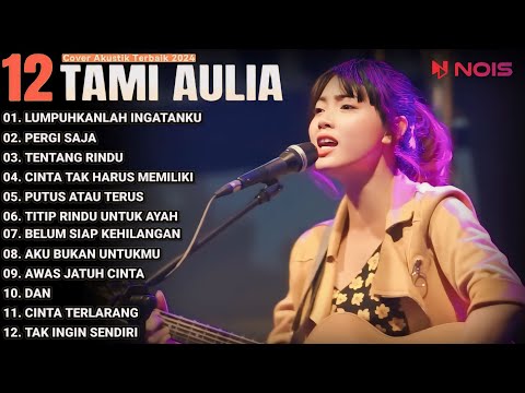 Tami Aulia Cover Full Album - Lumpuhkan Ingatanku | Cover Akustik Terbaik 2024