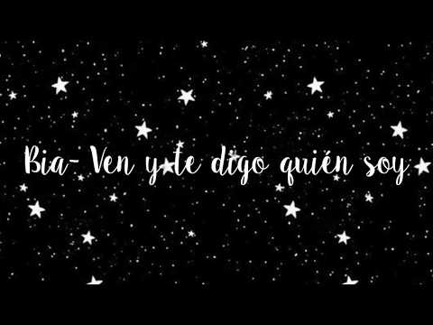 Bia- Ven y te digo quién soy (Letra)