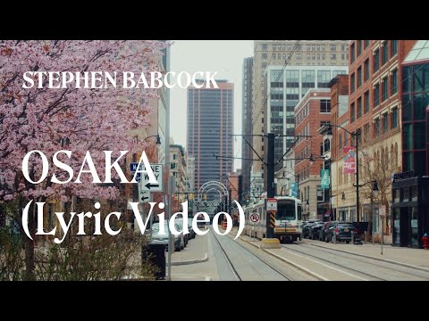 Stephen Babcock- Osaka (Official Lyric Video)
