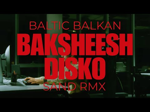 BALTIC BALKAN - Baksheesh Disko (SAND RMX)