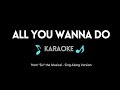 All You Wanna Do KARAOKE Six Musical Sing Along W Back Up Voices