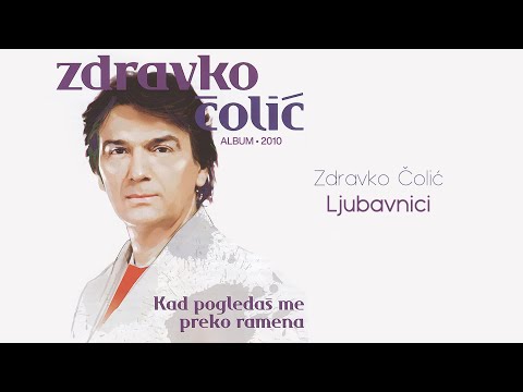 Zdravko Colic - Ljubavnici - (Audio 2010)