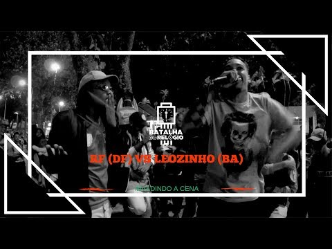 RF vs Leozinho (BA) - 1 Fase - 34º Edição Batalha do Relógio 2018 - Taguatinga/DF