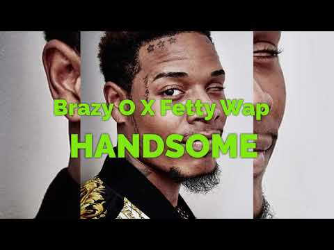 Brazy O - Handsome feat. Fetty Wap [Official Audio]