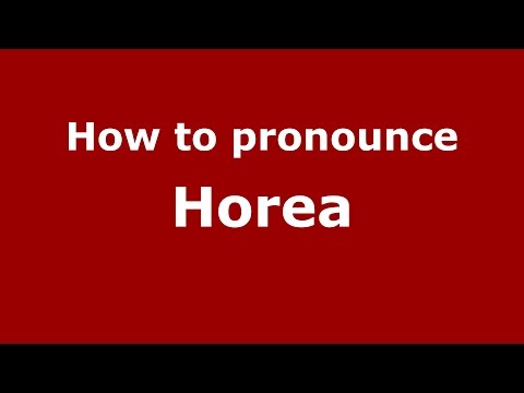 How to pronounce Horea (Romanian/Romania)  - PronounceNames.com