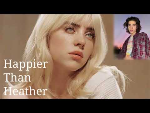 happier than heather (happier than ever x heather)