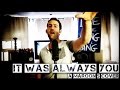 It Was Always You - Maroon 5 (Cover by Eric ...