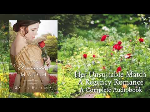 Her Unsuitable Match - A Full Regency Romance Audiobook by Sally Britton