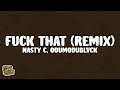 Nasty C Fuck That Remix Lyrics Ft ODUMODUBLVCK