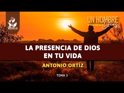 Antonio Ortíz - La presencia de Dios en tu vida