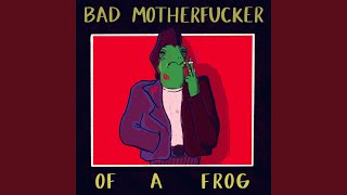 Bad Motherfucker of a Frog Music Video