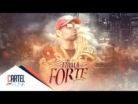 Mc 27 - Firma Forte (Lyric Vídeo) Dj Impostor
