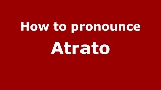 How to pronounce Atrato