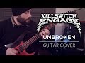 Killswitch Engage - Unbroken (Guitar Cover) with TAB