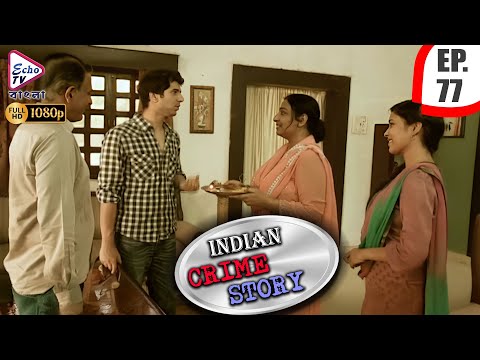 INDIAN CRIME STORY | Ep - 77 | Mega Serial | Anup Soni, Sanjeev Tyagi, Saptrishi Ghosh