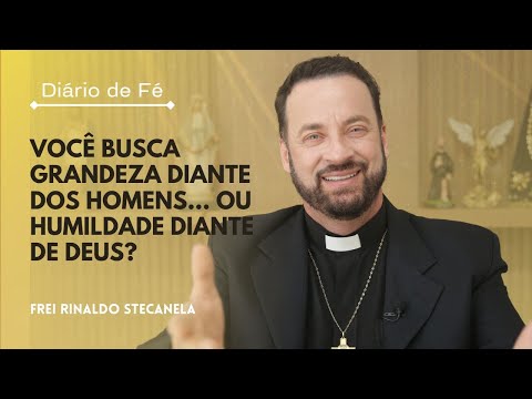 Você busca grandeza diante dos homens… ou humildade diante de Deus? | Diário de Fé (Mt 11,11-15)