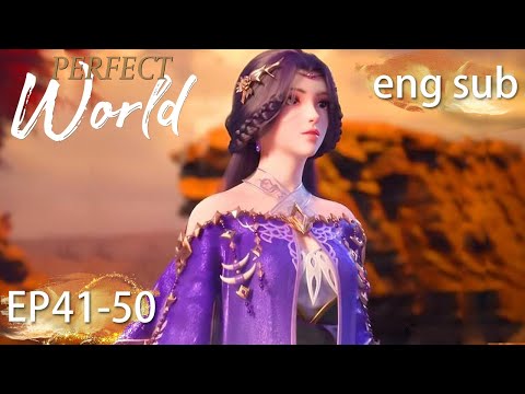 ENG SUB | Perfect World [EP41-50] full episode english