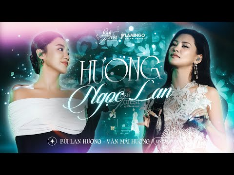 Hương Ngọc Lan - Bùi Lan Hương & Văn Mai Hương | Live at Soul of The Forest