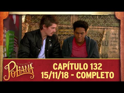 As Aventuras de Poliana | capítulo 132 - 15/11/18, completo