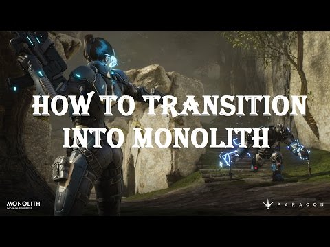 How to Make the Transition to Monolith | Paragon Guide | Paragon v34.3 Gameplay