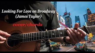 James Taylor Looking for Love on Broadway - chords