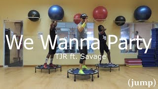 We Wanna Party - TJR ft. Savage - Free Jump #borapular (AERO JUMP)