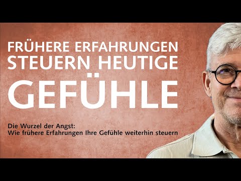 Die Wurzel der Angst: Wie frühere Erfahrungen Ihre Gefühle heute noch steuern